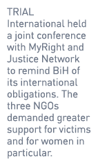 TRIAL International held a joint conference with MyRight and Justice Network to remind BiH of its international oblig...