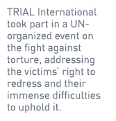 TRIAL International took part in a UN-organized event on the fight against torture, addressing the victims’ right to ...