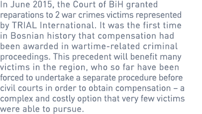 In June 2015, the Court of BiH granted reparations to 2 war crimes victims represented by TRIAL International. It was...