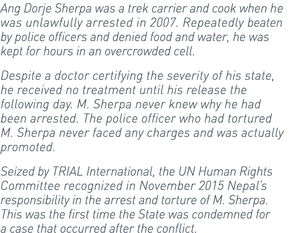 Ang Dorje Sherpa was a trek carrier and cook when he was unlawfully arrested in 2007. Repeatedly beaten by police off...