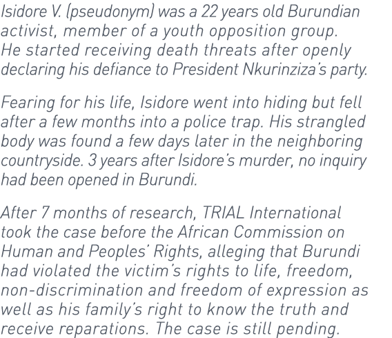 Isidore V. (pseudonym) was a 22 years old Burundian activist, member of a youth opposition group. He started receivin...