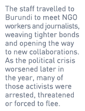 The staff travelled to Burundi to meet NGO workers and journalists, weaving tighter bonds and opening the way to new ...