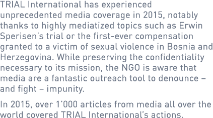 TRIAL International has experienced unprecedented media coverage in 2015, notably thanks to highly mediatized topics ...