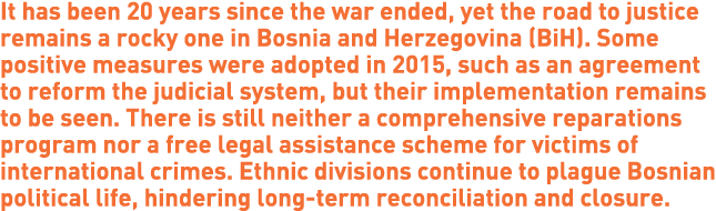 It has been 20 years since the war ended, yet the road to justice remains a rocky one in Bosnia and Herzegovina (BiH)...