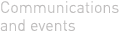 Communications and events
