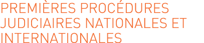Premières procédures judiciaires nationales et internationales