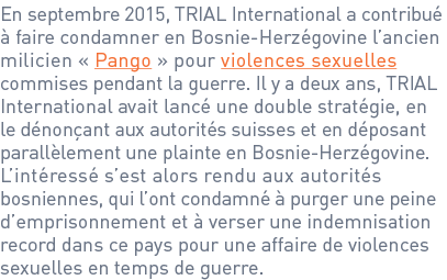 En septembre 2015, TRIAL International a contribué à faire condamner en Bosnie-Herzégovine l’ancien milicien « Pango ...