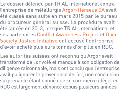Le dossier défendu par TRIAL International contre l’entreprise de métallurgie Argor-Heraeus SA avait été classé sans ...