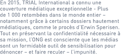 En 2015, TRIAL International a connu une couverture médiatique exceptionnelle - Plus de 1 000 retombées dans le monde...