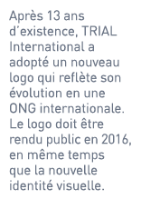 Après 13 ans d’existence, TRIAL International a adopté un nouveau logo qui reflète son évolution en une ONG internati...