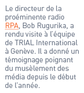 Le directeur de la proéminente radio RPA, Bob Rugurika, a rendu visite à l’équipe de TRIAL International à Genève. Il...