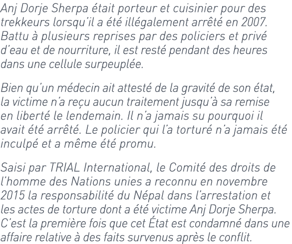Anj Dorje Sherpa était porteur et cuisinier pour des trekkeurs lorsqu’il a été illégalement arrêté en 2007. Battu à p...