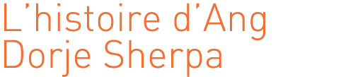 L’histoire d’Ang Dorje Sherpa