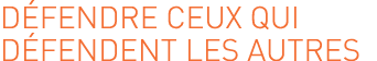 Défendre ceux qui défendent les autres