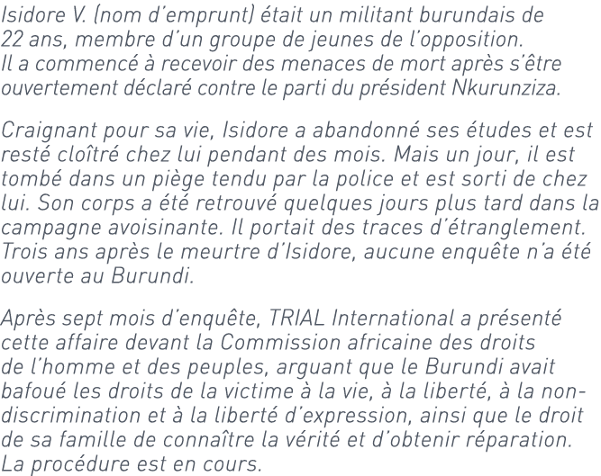 Isidore V. (nom d’emprunt) était un militant burundais de 22 ans, membre d’un groupe de jeunes de l’opposition. Il a ...
